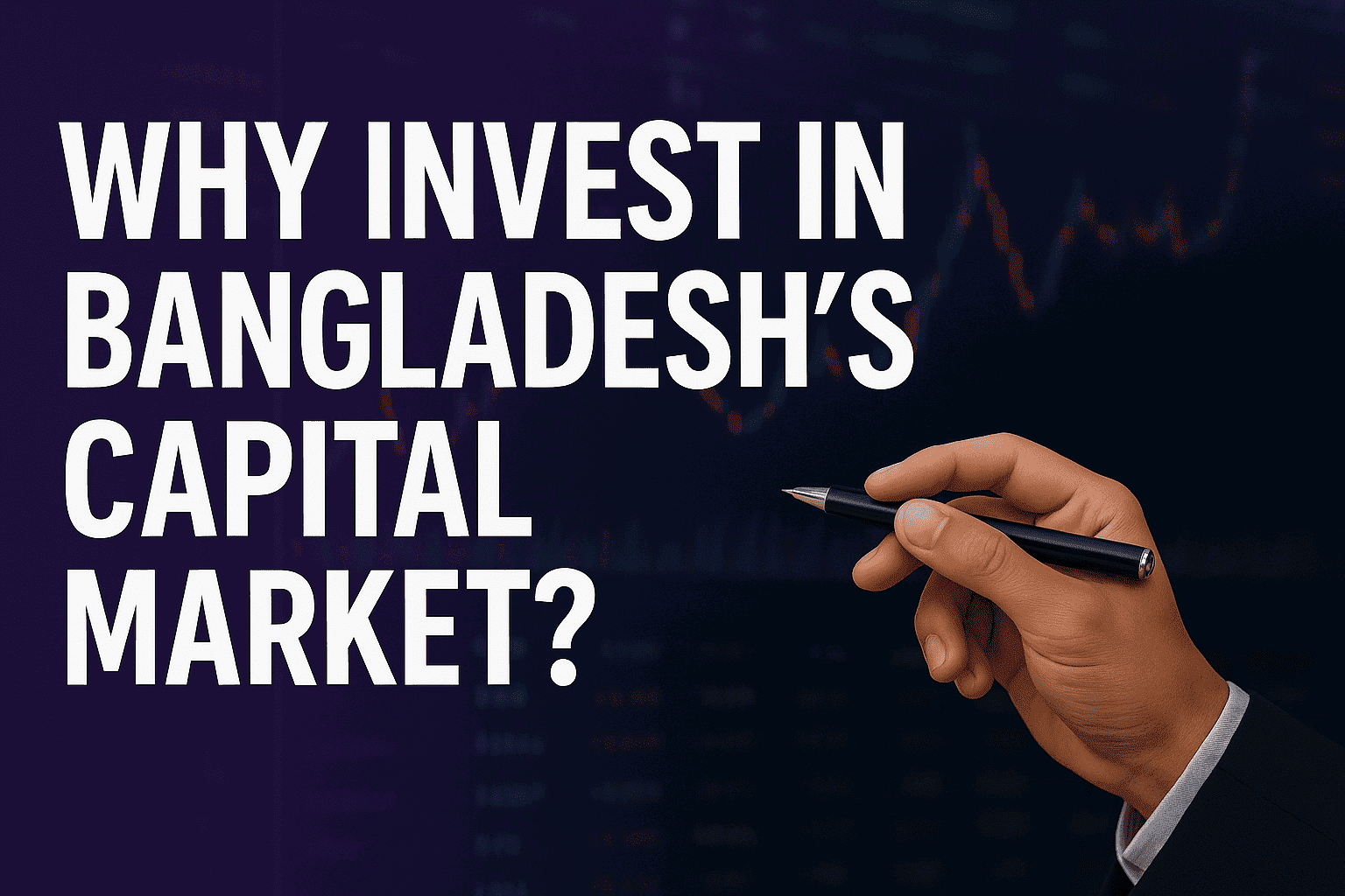 Why Invest in Bangladesh’s Capital Market—Right Now, and How to Do It Wisely